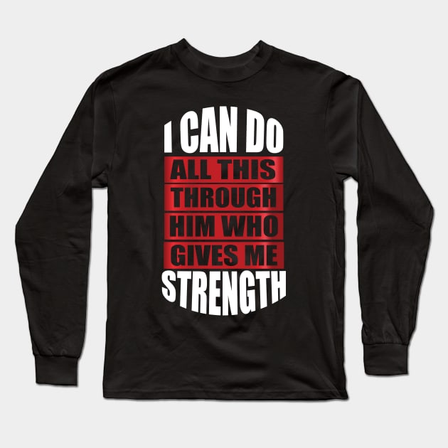 I Can Do All This Though Him Who Give Me Strength tee design birthday gift graphic Long Sleeve T-Shirt by TeeSeller07